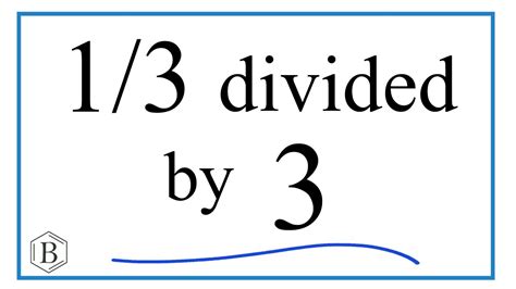 1 3 Divided By 3 One Third Divided By Three Youtube 1 3 Divided By 3 One Third Divided By Three Youtube
