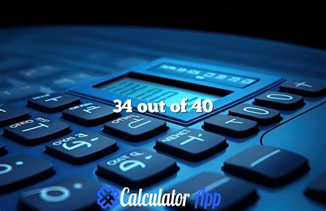 34 Out Of 40 As A Percentage 34 Out Of 40 As A Percentage