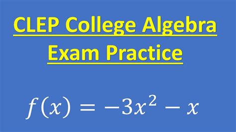 Clep College Algebra Exam Practice Youtube Clep College Algebra Exam Practice Youtube