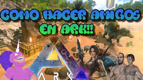 Como Hacer Amigos En Ark Tips Ark Survival Evolved Youtube Como Hacer Amigos En Ark Tips Ark Survival Evolved Youtube
