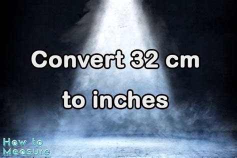 Convert 32 Cm To Inches Convert 32 Cm To Inches