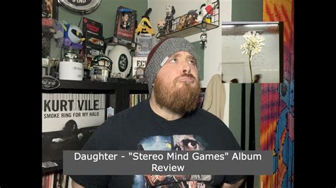 Daughter Stereo Mind Games Album Review Youtube Daughter Stereo Mind Games Album Review Youtube