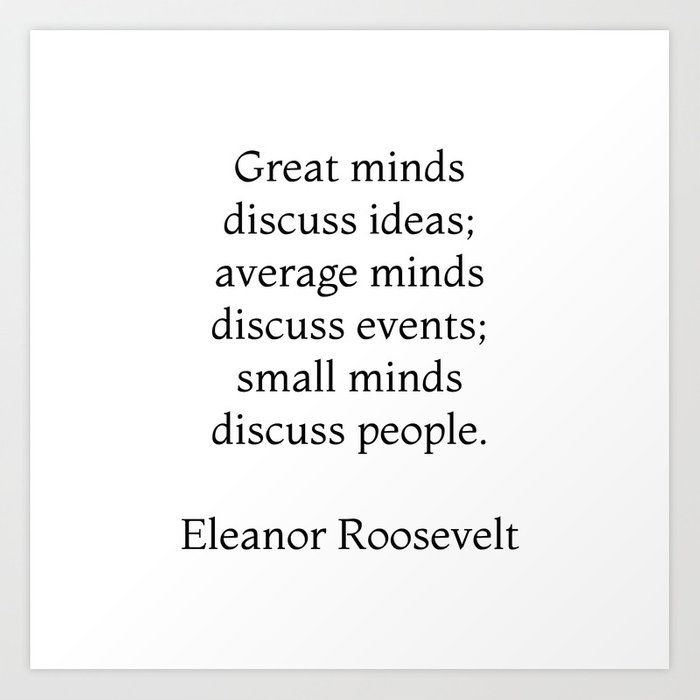 Eleanor Roosevelt Great Minds Discuss Ideas Powerful Words Wise Words Eleanor Roosevelt Great Minds Discuss Ideas Powerful Words Wise Words