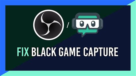 Fix Black Blank Game Capture In Obs Streamlabs Complete Guide Fix Black Blank Game Capture In Obs Streamlabs Complete Guide