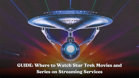 Guide Where To Watch Star Trek Movies And Series On Streaming Services Guide Where To Watch Star Trek Movies And Series On Streaming Services