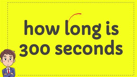 How Long Is 300 Seconds