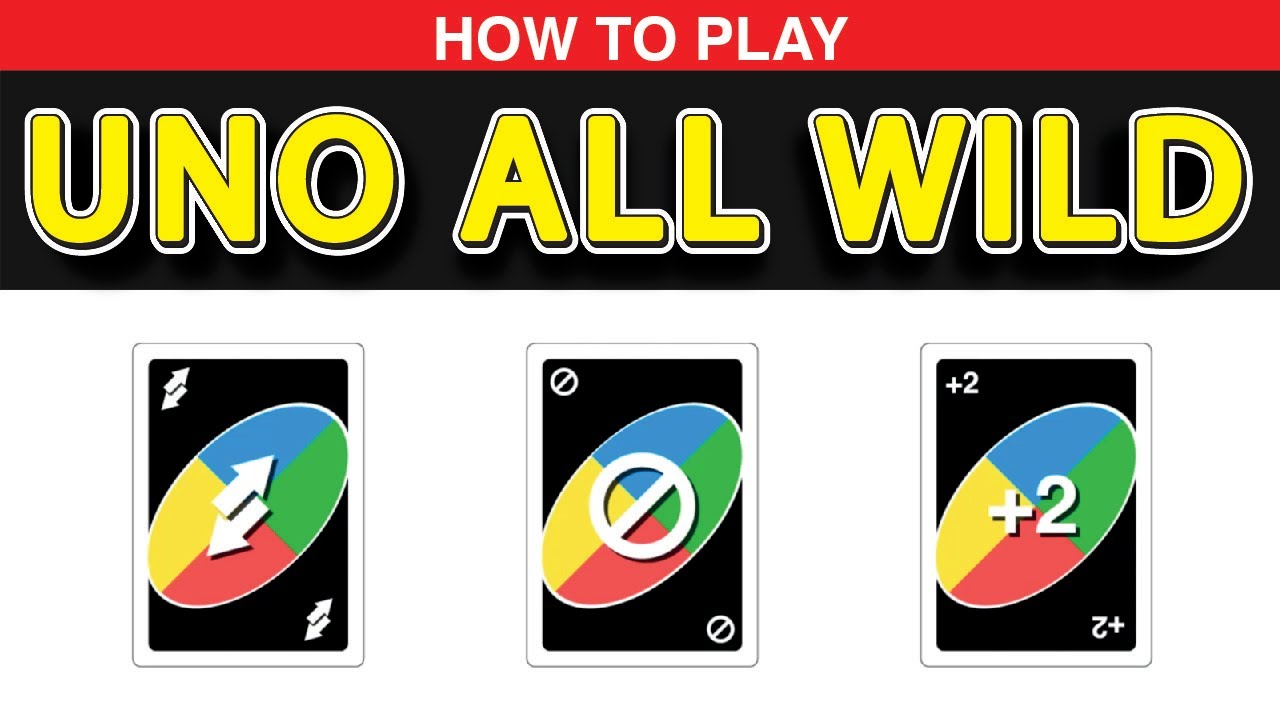 How To Play Uno All Wild Youtube How To Play Uno All Wild Youtube