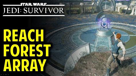 How To Reach The Forest Array In Star Wars Jedi Survivor