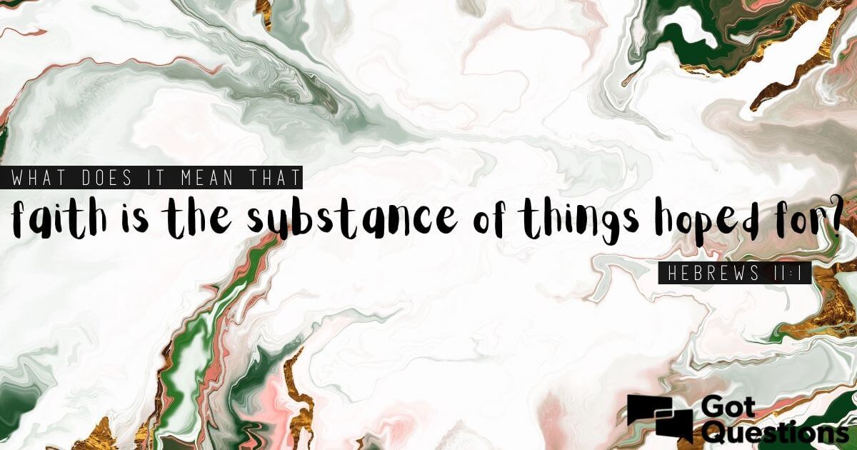 Now Faith Is The Substance Of Things Hoped For