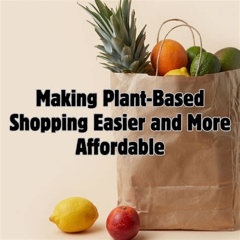 Plant Based Shopping Organizing A Plant Based Life Plant Based Shopping Organizing A Plant Based Life