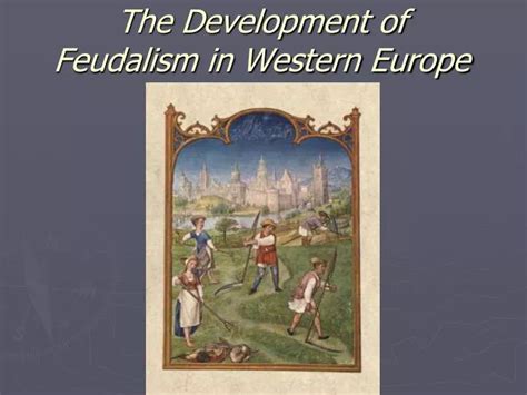 Ppt The Development Of Feudalism In Western Europe Powerpoint