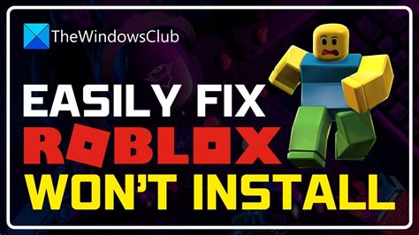 Roblox Won T Install Or Download On Windows 11