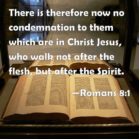 Romans 8 1 There Is Therefore Now No Condemnation To Them Which Are In Romans 8 1 There Is Therefore Now No Condemnation To Them Which Are In