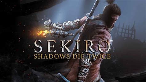 Sekiro Shadows Die Twice Game Guide Sekiro Shadows Die Twice Game Guide