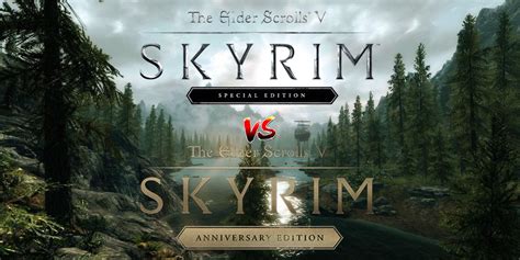 Skyrim Differences Between Special Edition Vs Anniversary Edition Skyrim Differences Between Special Edition Vs Anniversary Edition