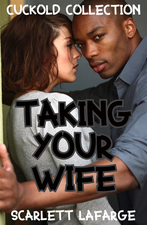Take My Wife Cuckold Hotwife By Scarlett Lafarge Goodreads Take My Wife Cuckold Hotwife By Scarlett Lafarge Goodreads