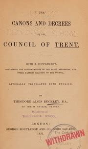 The Canons And Decrees Of The Council Of Trent By Theodore Buckley The Canons And Decrees Of The Council Of Trent By Theodore Buckley