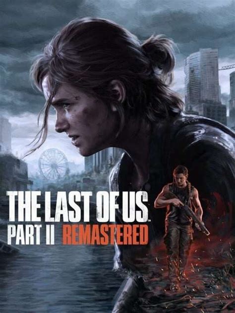 The Last Of Us Part Ii Remastered Report Playthrough Howlongtobeat The Last Of Us Part Ii Remastered Report Playthrough Howlongtobeat