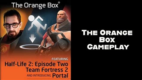 The Orange Box Gameplay For Xbox 360 5 Valve Games On 1 Disc Youtube The Orange Box Gameplay For Xbox 360 5 Valve Games On 1 Disc Youtube