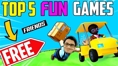 Top 5 Free To Play Fun Games With Friends 2020 Funny Online Top 5 Free To Play Fun Games With Friends 2020 Funny Online