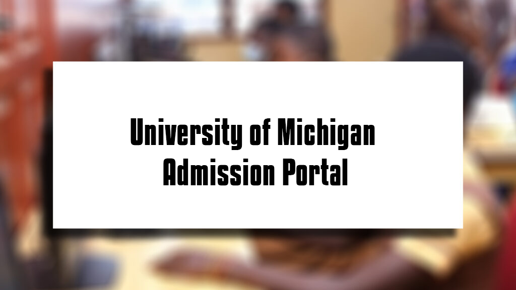 University Of Michigan Admission University Of Michigan Admission