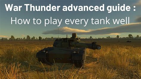 War Thunder Advanced Guide How To Make Every Tank Viable Youtube War Thunder Advanced Guide How To Make Every Tank Viable Youtube